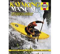 Kayaking Manual: The essential guide to all kinds of kayaking (Haynes Manuals)