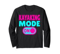 Kayaking Mode ON | Kayak Paddling Adventure Long Sleeve T-Shirt