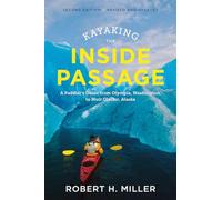 Kayaking the Inside Passage - A Paddler`s Guide from Puget Sound, Washington, to Glacier Bay, Alaska