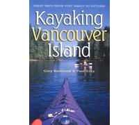 Kayaking Vancouver Island: Great Trips from Port Hardy to Victoria by Gary Backlund (2003-04-17)