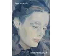Kaye Donachie: Song for the Last Act