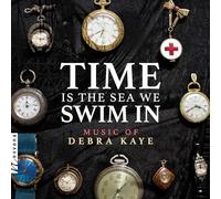 Kaye / Ketter / Aznavoorian - Time Is the Sea We Swim in