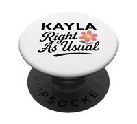 Kayla Flower Name Right As Usual Mother Wife Girlfriend Girl PopSockets Adhesive PopGrip