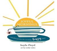 Kayla Floyd Joyful Mornings: Mindful Poems for Inviting Happy Days Paperback Book Kayla Floyd Multicolor