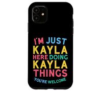 Kayla Here Doing Kayla Things Funny Kayla Name Case for iPhone 11