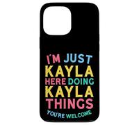 Kayla Here Doing Kayla Things Funny Kayla Name Case for iPhone 13 Pro Max