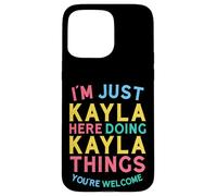 Kayla Here Doing Kayla Things Funny Kayla Name Case for iPhone 15 Pro Max