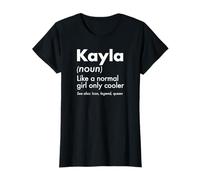 Kayla Like A Normal Girl Only Cooler Queen First Name T-Shirt