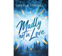 Kayla Spiegel Madly not in Love: Verheiratet mit dem gebrochenen Mou (Paperback)