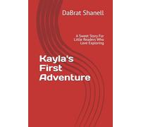 Kayla's First Adventure: A Sweet Story For Little Readers Who Love Exploring (Kayla's Adventure)