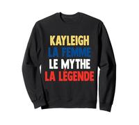 Kayleigh La Femme Le Mythe Legend Cadeau pour Kayleigh Sweatshirt