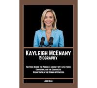 Kayleigh McEnany Biography: The Voice Behind the Podium: A Journey of Faith, Fierce Conviction, and the Courage to Speak Truth in the Storms of Politics.