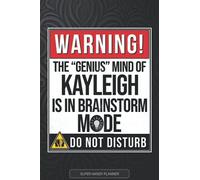Kayleigh: Warning The Genius Mind Of Kayleigh Is In Brainstorm Mode - Kayleigh Name Custom Gift Planner Calendar Notebook Journal