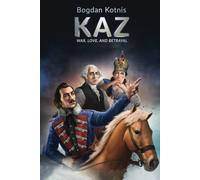 Kaz: War, Love, and Betrayal: War, Love, and Betrayal