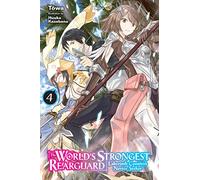 The World's Strongest Rearguard: Labyrinth Country's Novice Seeker, Vol. 4 (light novel): (WORLD STRONGEST REARGUARD LABYRINTH NOVICE NOVEL SC)