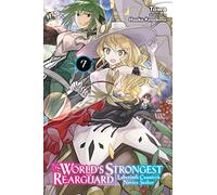 Kazabana, Huuka - The World's Strongest Rearguard: Labyrinth Country's Novice Seeker, Vol. 7 (light novel): Volume 7 (WORLD STRONGEST REARGUARD LABYRINTH NOVICE NOVEL SC)