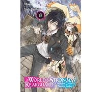 Kazabana, Huuka - The World's Strongest Rearguard: Labyrinth Country's Novice Seeker, Vol. 8 (light novel): Volume 8 (WORLD STRONGEST REARGUARD LABYRINTH NOVICE NOVEL SC)