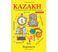 Kazakh for Beginners: A Comprehensive Self-Study Course