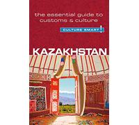 Kazakhstan - Culture Smart!: The Essential Guide to Customs & Culture