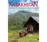 Kazakhstan: Nomadic Routes from Caspian to Altai (Odyssey Illustrated Guides)