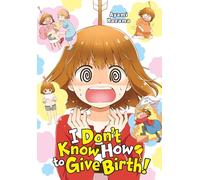 I Don't Know How to Give Birth!