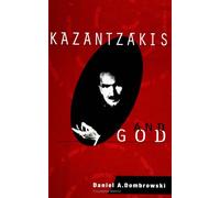 Kazantzakis and God (SUNY Series in Constructive (Suny Series in Constructive Postmodern Thought)