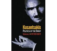 Kazantzakis, Volume 1 - Politics of the Spirit: 22 (Princeton Modern Greek Studies)
