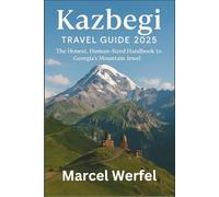 Kazbegi Travel Guide 2025: The Honest, Human-Sized Handbook to Georgia’s Mountain Jewel