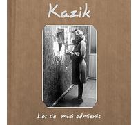 Kazik - LOS SIE MUSI ODMIENIC