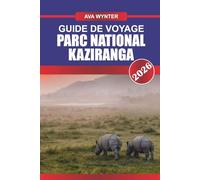 KAZIRANGA PARC NATIONAL Guide de voyage 2026: Repérez le majestueux rhinocéros unicorne dans des habitats de prairies luxuriantes.