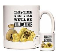 KAZMUGZ MILLIONAIRE MUG,This Time Next Year We'll Be Millionaires. A Gift for Budding Entrepreneurs and Business Owners