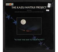 KAZU MATSUI PROJECT - is that the way to your heart