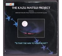 KAZU MATSUI PROJECT - is that the way to your heart