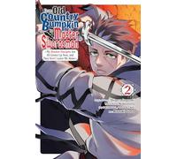 Kazuki Sato - From Old Country Bumpkin to Master Swordsman, Vol. 2 My Hotshot Disciples Are All Grown Up Now, and: My Hotshot Disciples Are All Grown Up Now, and They Won't Leave Me Alone