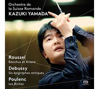 Kazuki Yamada; Orchestre De La Suisse Romande - Roussel: Bacchus & Ariane; Poulenc: Les Biches; Debussy