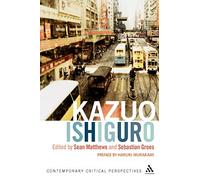 Kazuo Ishiguro: Contemporary Critical Perspectives