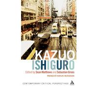 Kazuo Ishiguro: Contemporary Critical Perspectives (Continuum Critical Perspectives)
