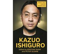 Kazuo Ishiguro (Twenty-First Century Perspectives)