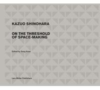 Kazuo Shinohara: Traversing the House and the City: On the Threshold of Space-Ma