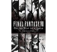Kazushige Nojima - Final Fantasy VII: On the Way to a Smile - Yen Press