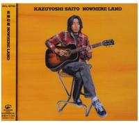 Kazuyoshi Saito - Nowhere Land [Re-Issue]