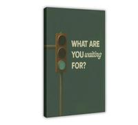 KBHJAOG What Are You Waiting For_ - Motivational Green Light Canvas Poster Wall Art Decor Print Picture Paintings for Living Room Bedroom Decoration 12x18inch(30x45cm)