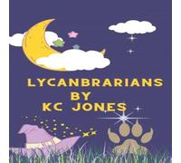 KC Jones Lycanbrarians: One Weird Week in One Weird Town Paperback Book KC Jones Multicolor