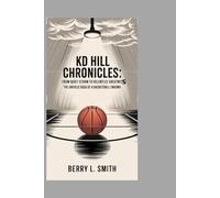 KD Hill Chronicles: From Quiet Storm to Relentless Greatness: The Untold Saga of a Basketball Enigma