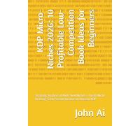 KDP Micro-Niches 2026: 10 Profitable Low-Competition Book Ideas for Beginners: Strategic Analysis of High-Yield Niches + The #1 Niche for Long-Term Passive Income on Amazon KDP