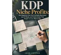 KDP Niche Profits: How Beginners Can Find Profitable Book Ideas, Use AI Wisely, and Publish Books That People Actually Want to Buy.