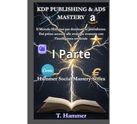 KDP PUBLISHING & ADS MASTERY: Il Metodo Hammer per pubblicare e vendere su Amazon (Hammer Social Mastery Series)