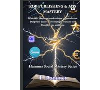 KDP PUBLISHING & ADS MASTERY Seconda Parte: Il Metodo Hammer per pubblicare e vendere su Amazon (Hammer Social Mastery Series)