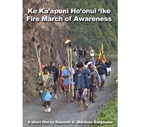 Ke Ka'apuni Ho'onui 'Ike Fire March of Awareness