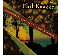 Keaggy, Phil - Phantasmagorical: Master & Musician 2